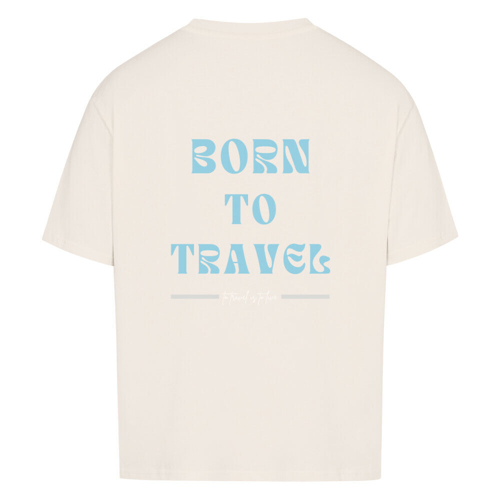 BORN TO TRAVEL Design - Oversized T-Shirt - Unisex - Reiseherz - Farbe: beige
